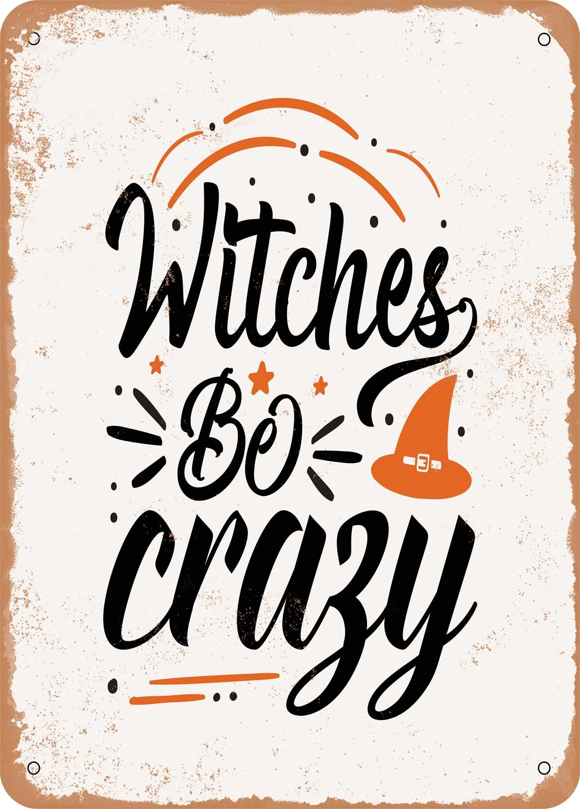 Miaomansenstore Metal Sign - Witches Be Crazy - 7 - Vintage Rusty Look Home Decor