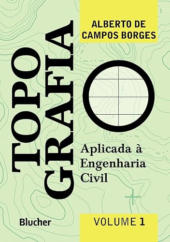 Topografia: Aplicada à Engenharia Civil (Volume 1)