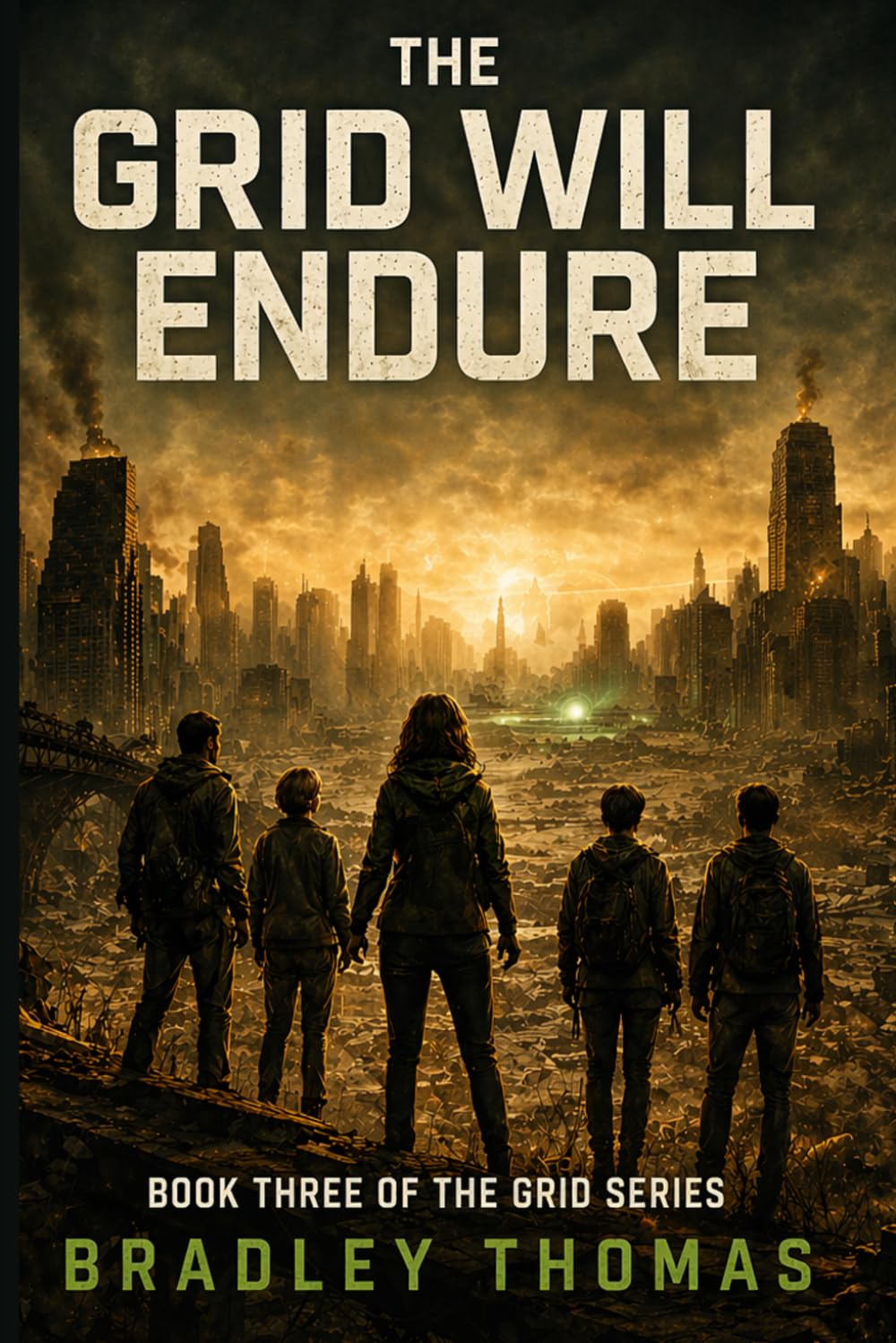 THE GRID WILL ENDURE: BOOK 3 OF THE GRID SERIES I A DYSTOPIAN THRILLER OF CONTROL, SURVIVAL AND HIDDEN TRUTHS I A WORLD OF ORDER BUILT ON A DANGEROUS SECRET