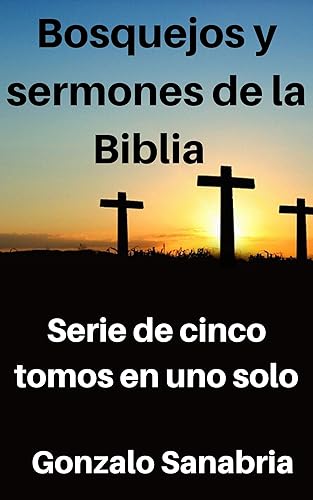 Bosquejos y sermones de la Biblia Estudios cristianos - Serie de 5 tomos en 1 (Bosquejos de la Biblia) (Spanish Edition)