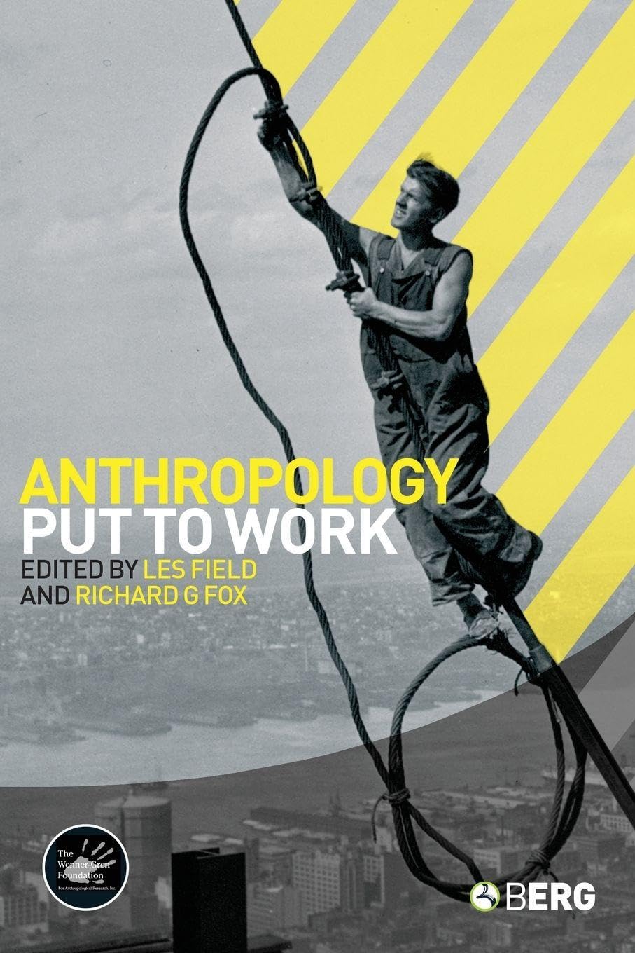 Anthropology Put to Work (Wenner-Gren Internati, Field, Fox Paperback..