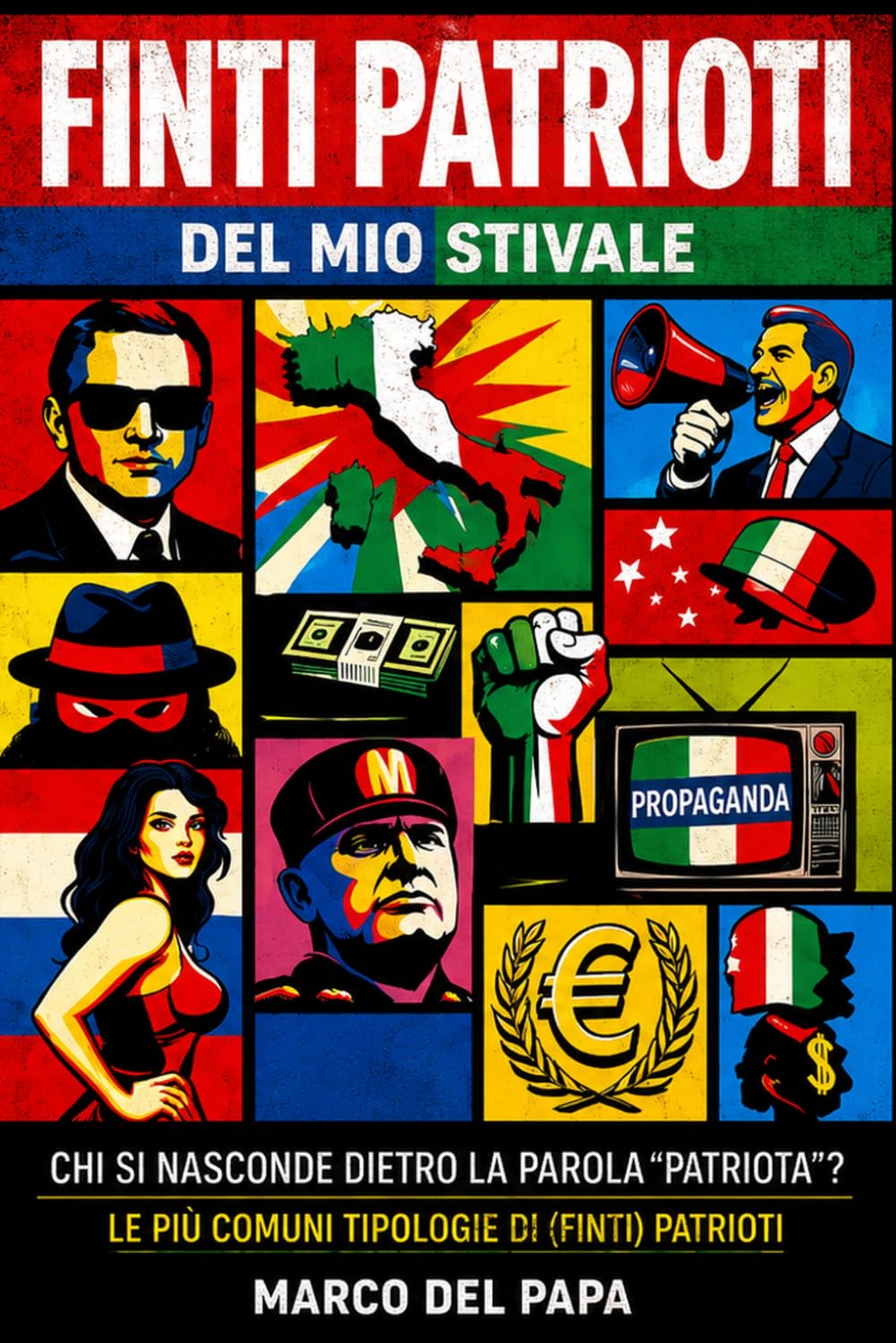 FINTI PATRIOTI: Chi si nasconde dietro la parola “patriota”? Le più comuni tipologie di (finti) patrioti che usano il patriottismo per tornaconto personale.