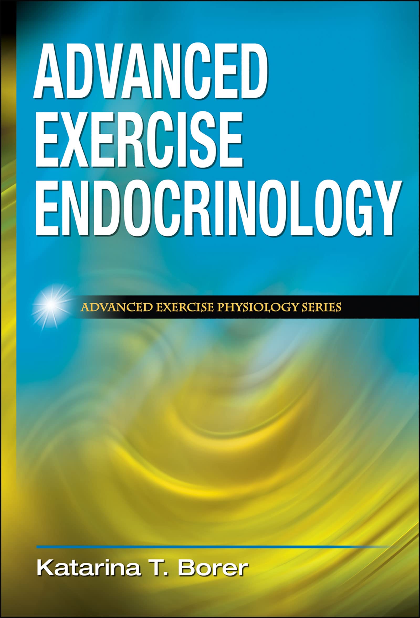 Buy Advanced Exercise Endocrinology (Advanced Exercise Physiology) — BookShops.in