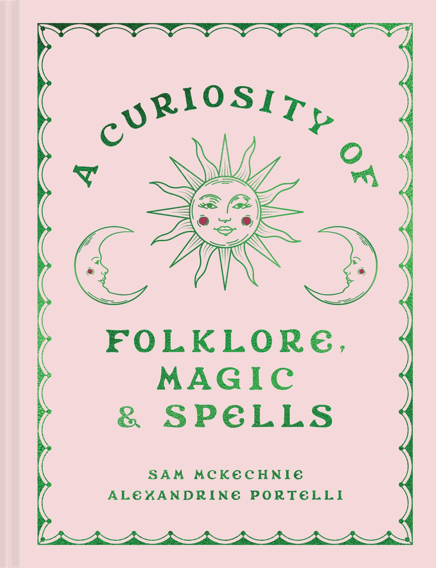 A Curiosity of Folklore, Magic and Spells: A beautifully illustrated witch-craft anthology for the creative and the curious