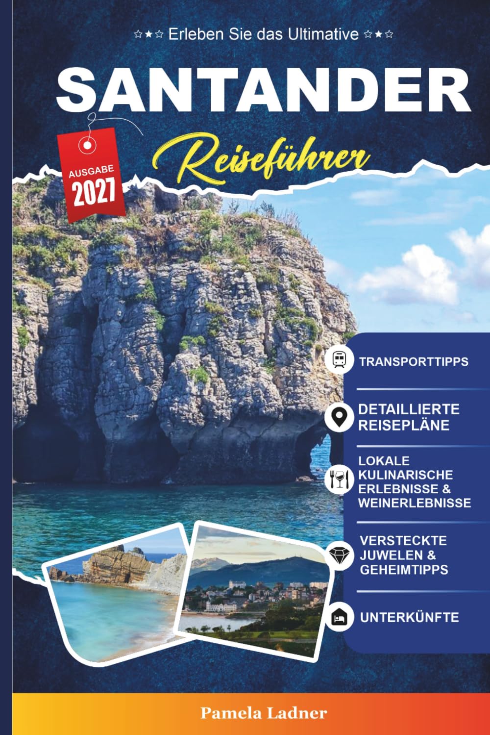 SANTANDER REISEFÜHRER 2027: Entdecken Sie versteckte Schätze, historische Sehenswürdigkeiten, Reisetipps und unvergessliche Urlaubserlebnisse