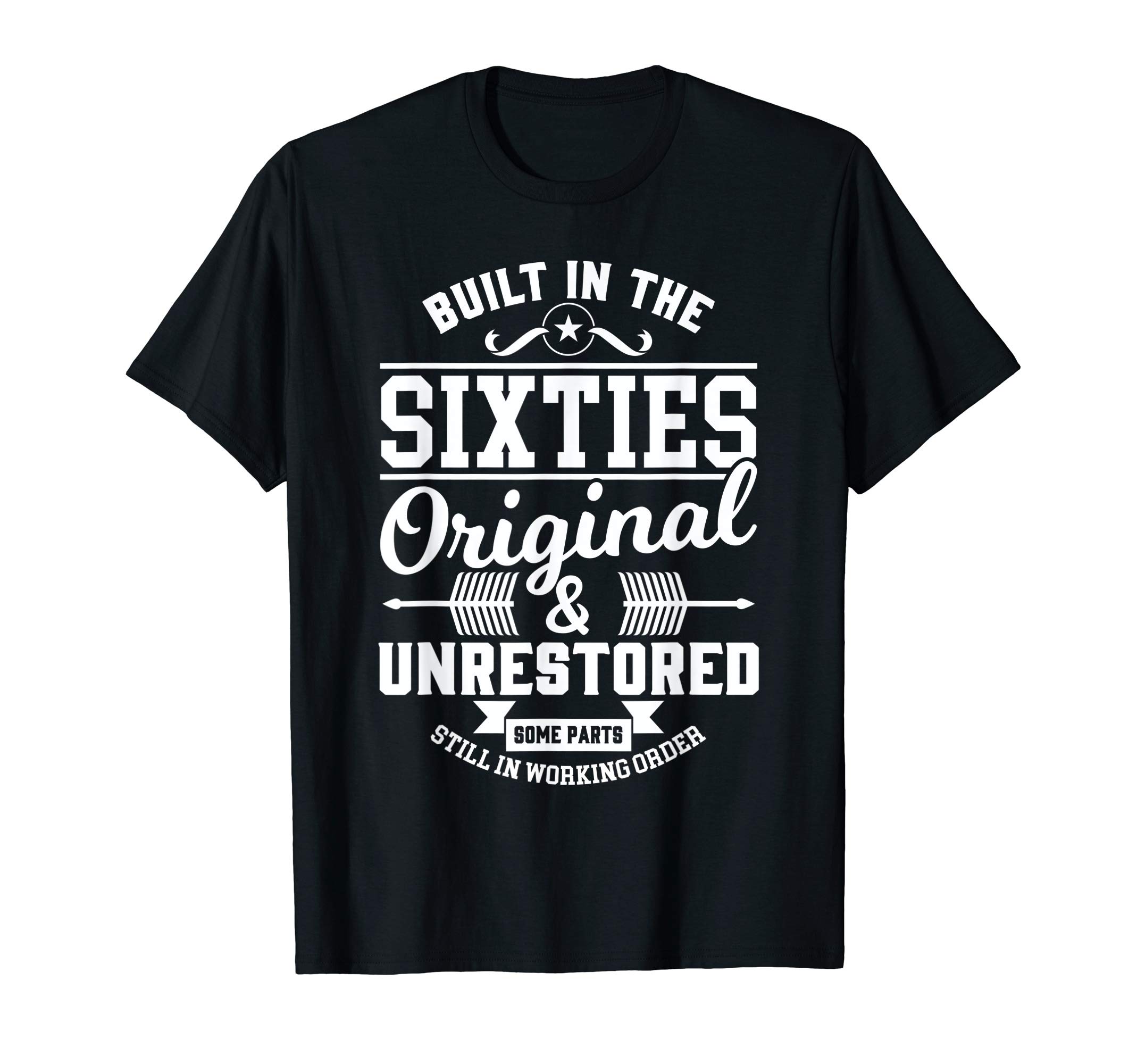 Built in the Sixties Original & Unrestored gift T-Shirt