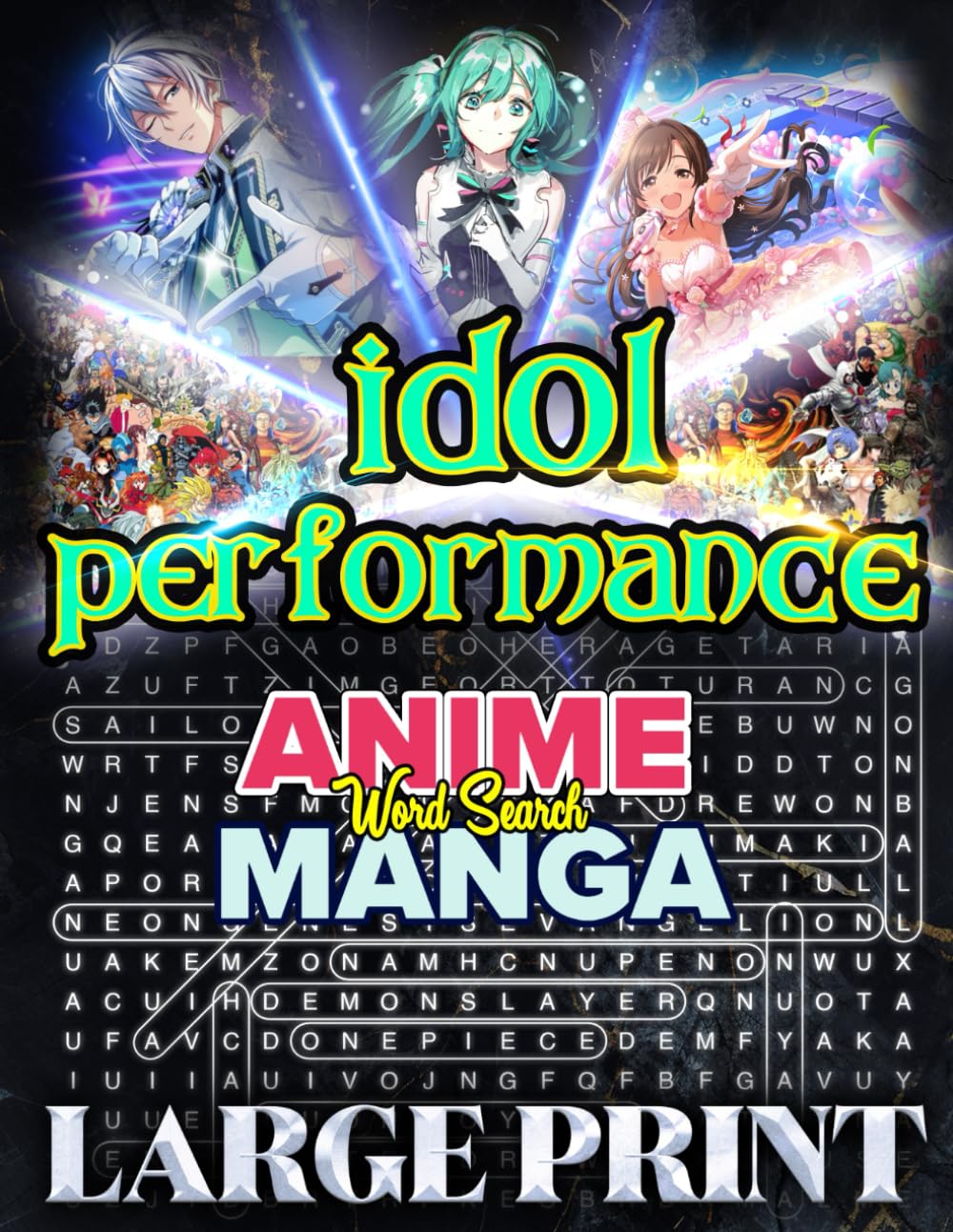 Idol Performance Anime & Manga Word Search: Dive into the World of Music, Fame, and Fan Culture: 1000 Unique Puzzles Featuring Idol Groups, Virtual ... Idol Anime and Manga (Anime and Manga Genre)