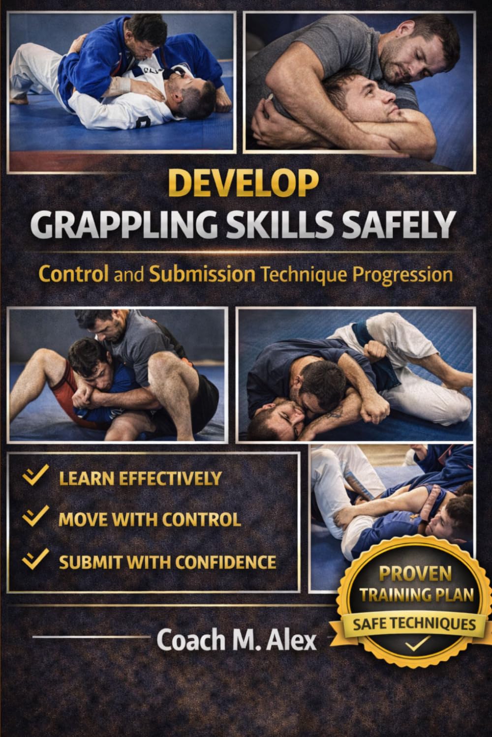 Develop Grappling Skills Safely: Control and Submission Technique Progression