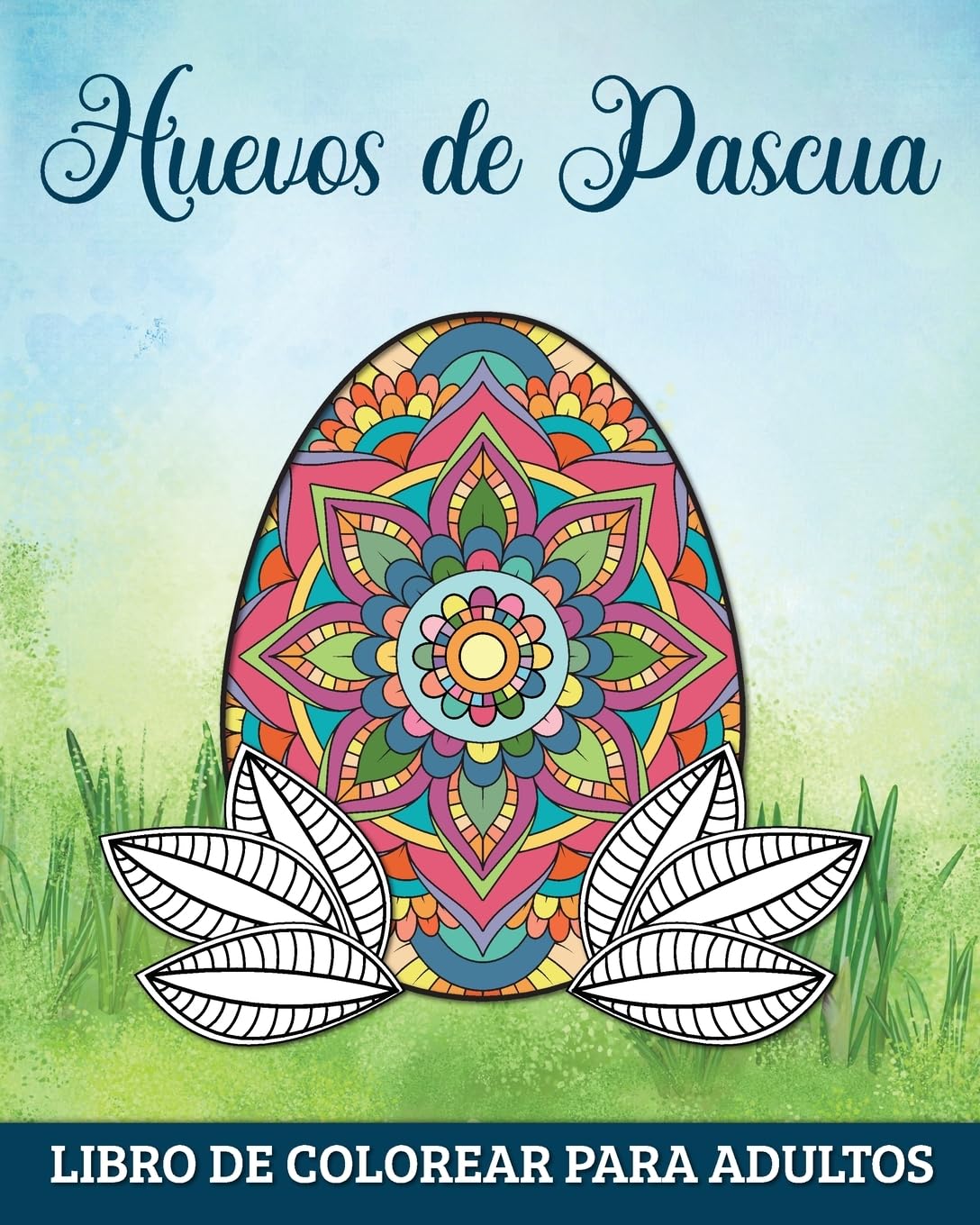 Huevos de Pascua Libro de Colorear para Adultos: 60 Mandalas para Relajarse y Aliviar el Estrés