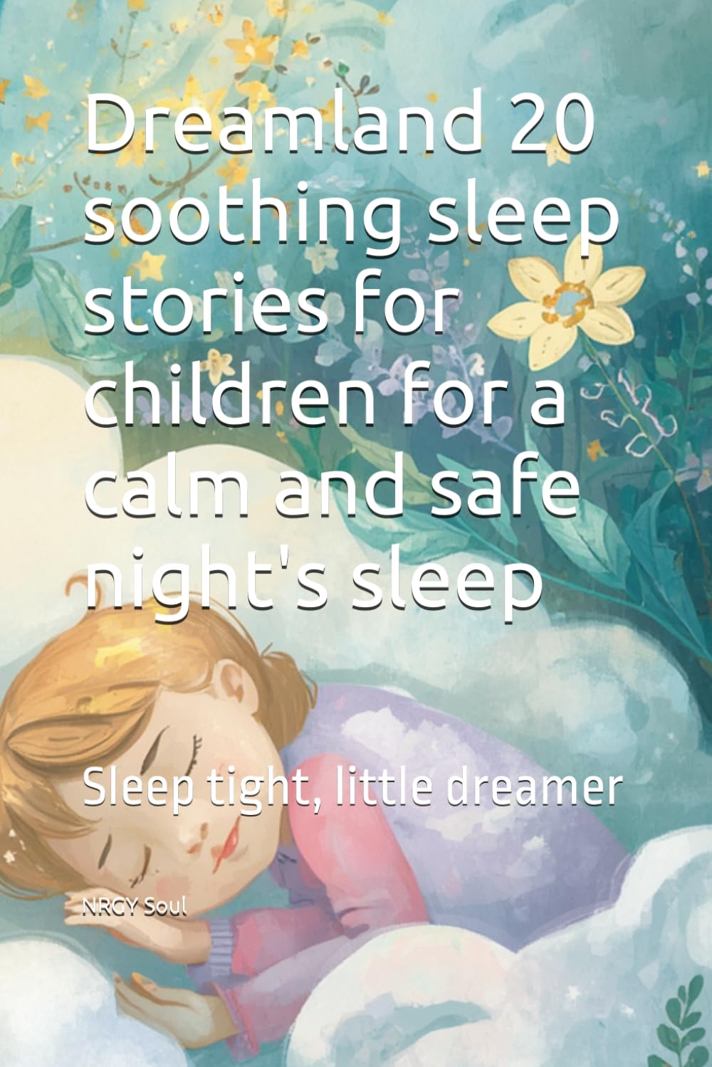 Dreamland 20 soothing sleep stories for children for a calm and safe night's sleep: Sleep tight, little dreamer