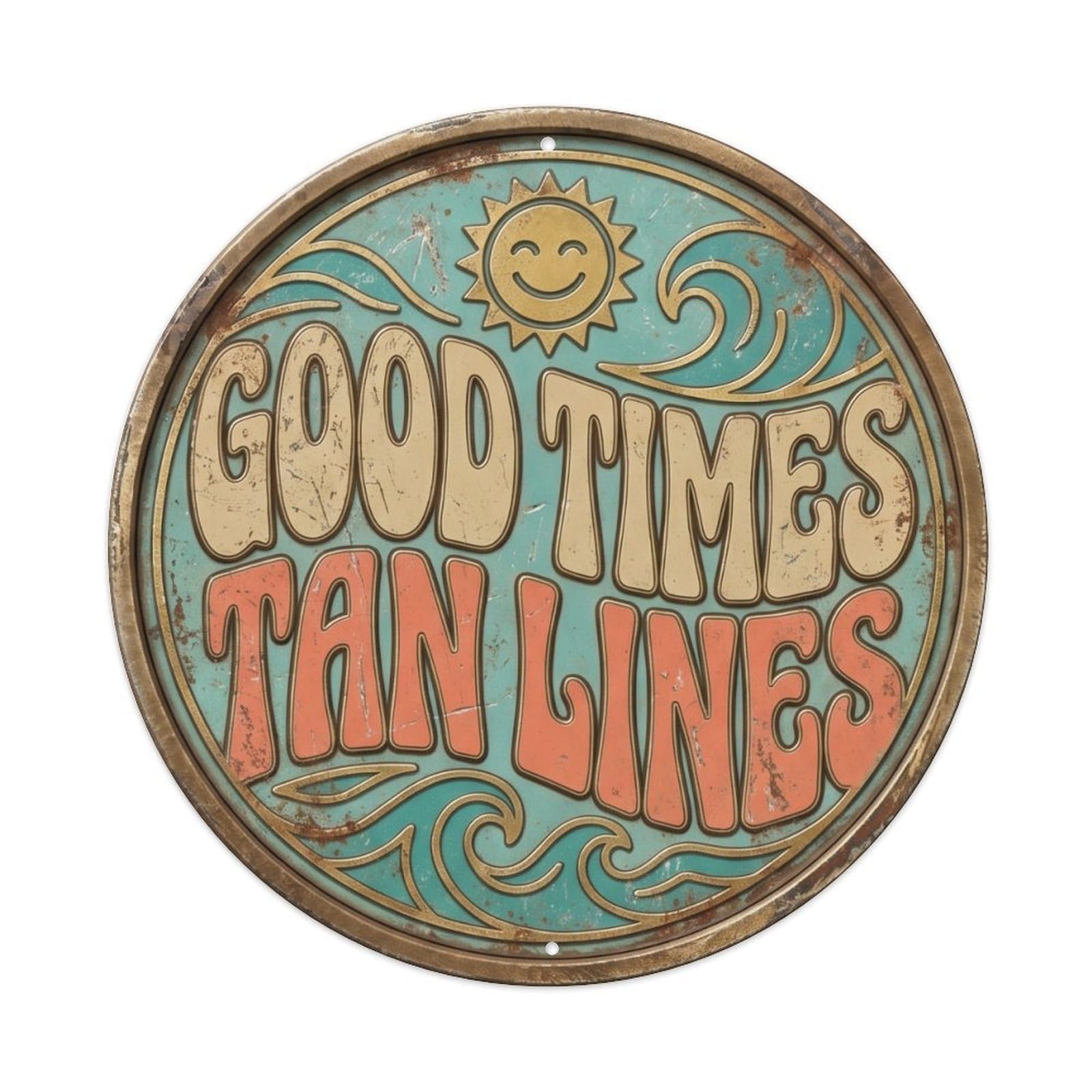 Good Times Tan Lines Nostalgic Bedroom Ornament Retro Slogans Metal Tin Sign Plaque Wall Decor for Cafe, Club, Garden Round Metal Poster 8x8Inch