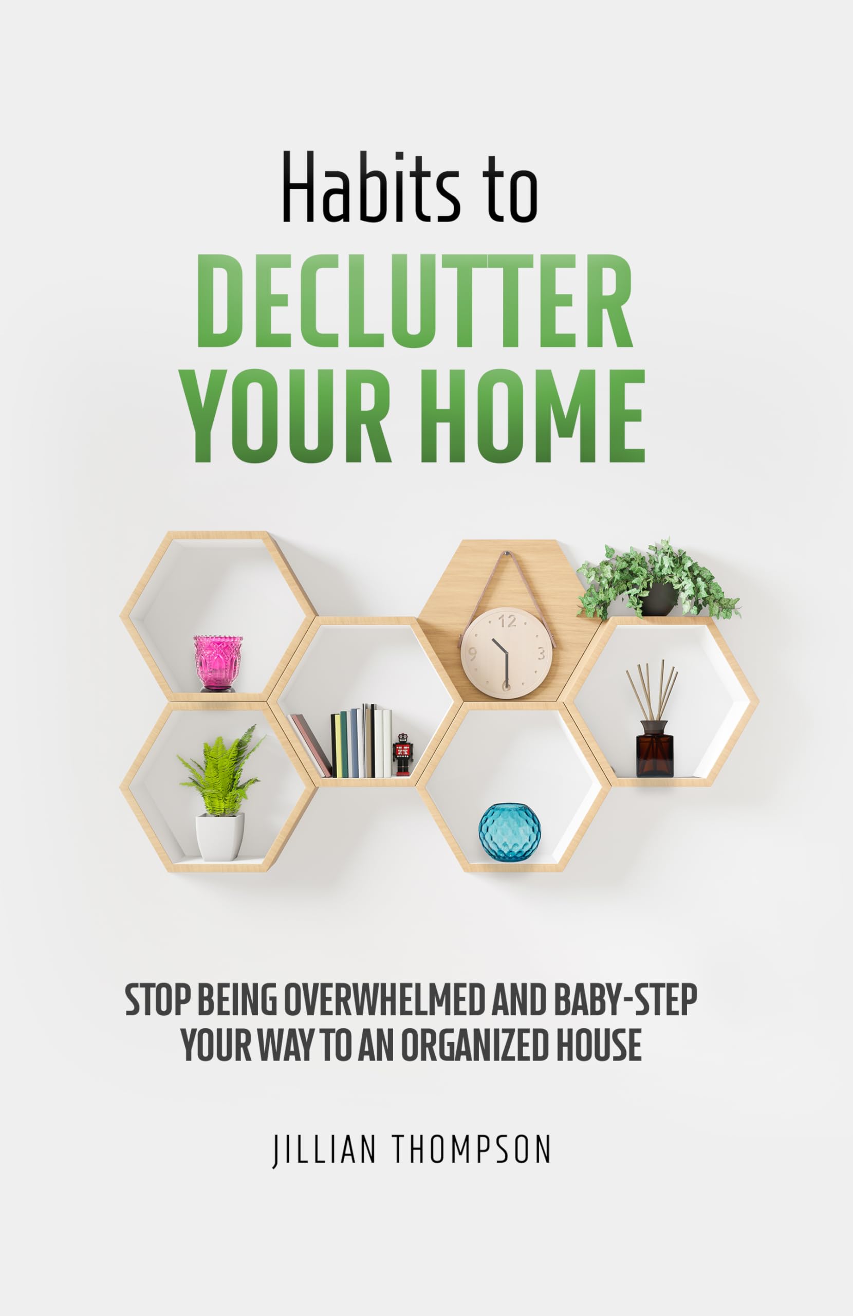 Habits to Declutter Your Home: Stop being overwhelmed and baby step your way to an organized house.