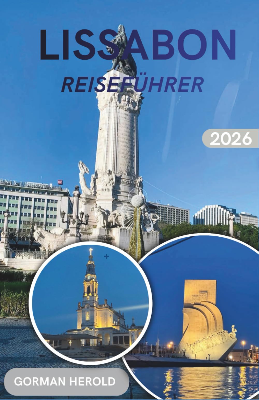 LISSABON REISEFÜHRER 2026: Erkunden Sie historische Viertel, Sehenswürdigkeiten am Flussufer und Ausflüge in Zentralportugal souverän.