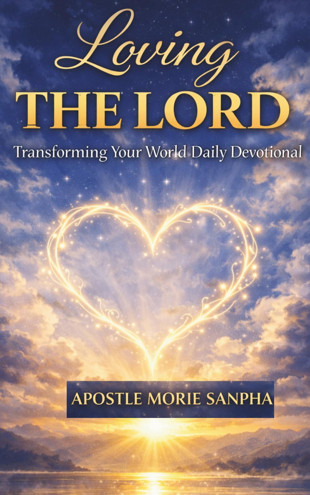 Loving the Lord: Transforming Your World Daily Devotional