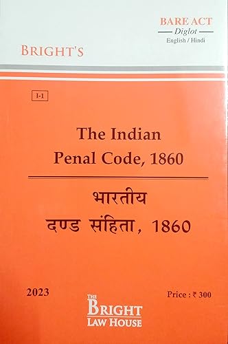 INDIAN PENAL CODE,1860, IPC (BHARTIYA DAND SANHITA, 1860) (DIGLOT) [ENGLISH/HINDI] [BARE ACT] 2021 [Paperback] Bright