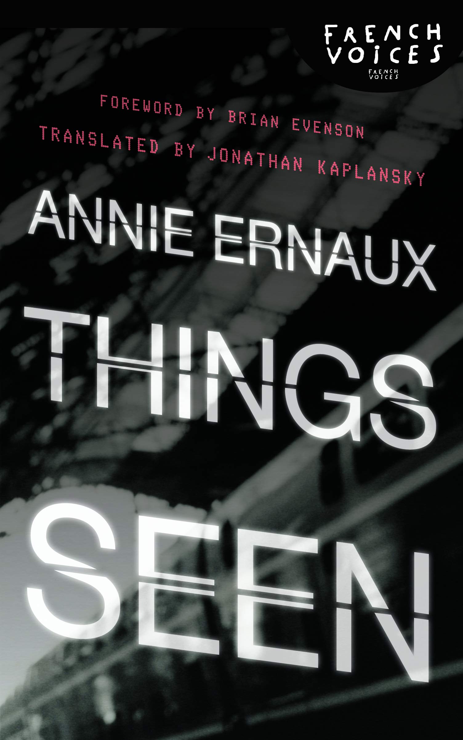 Things Seen (French Voices). Ernaux, Kaplansky, Evenson 9780803228153 New<|