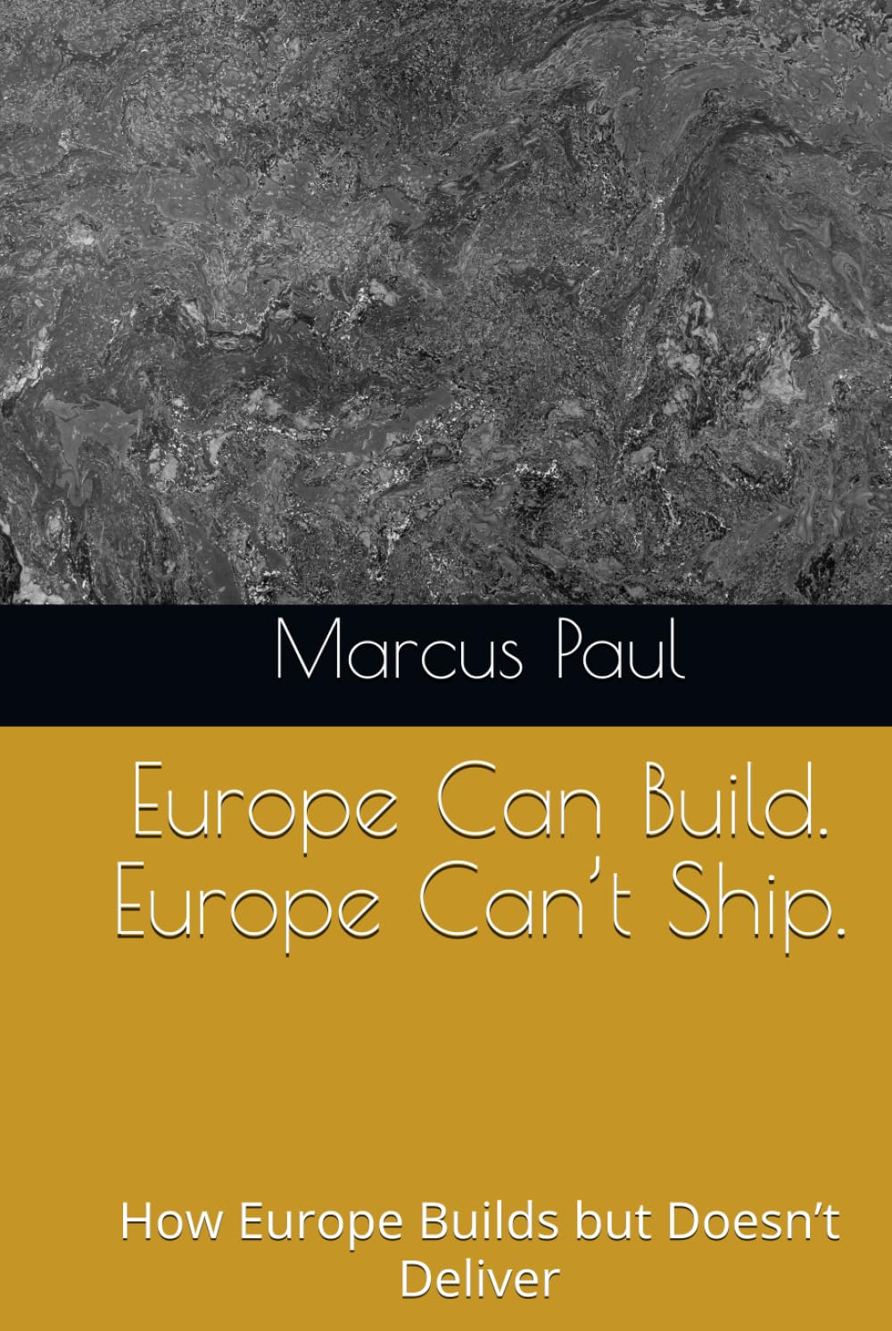 Europe Can Build. Europe Can’t Ship.: Why Europe wins on building but loses on shipping