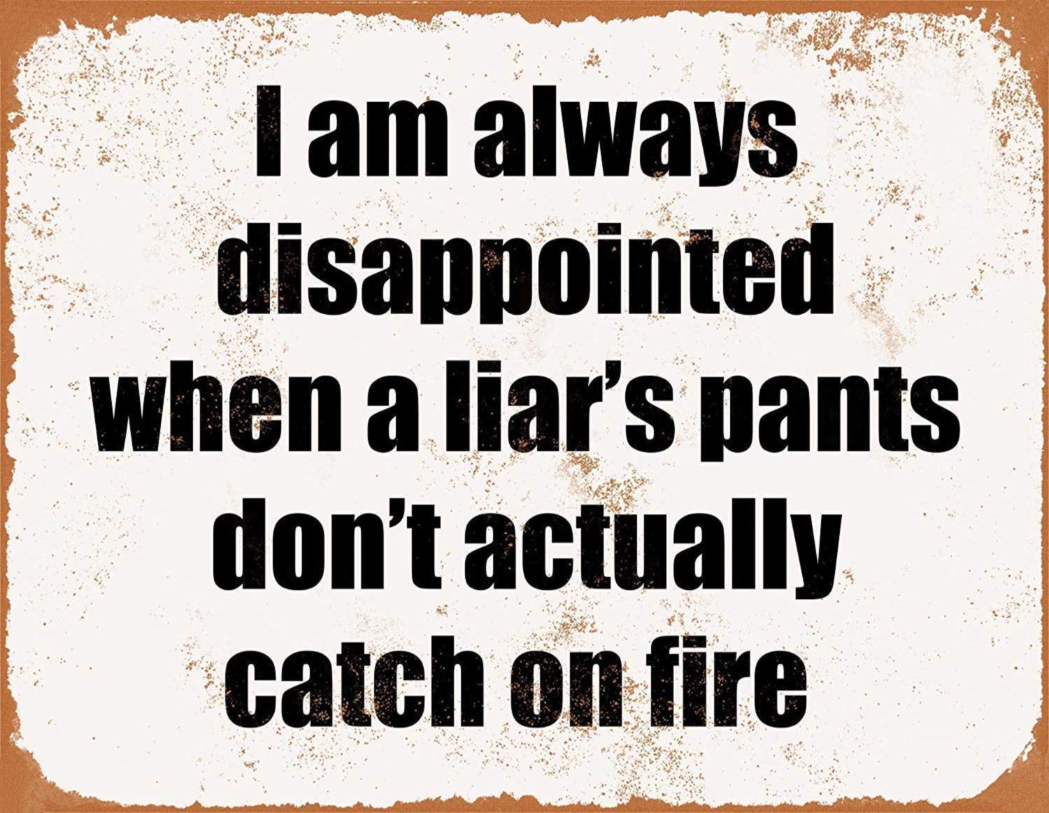 Tin Sign Disappointed Liar Pants Fire Fun Funny Humour Office Vintage Retro Man Cave Bar Pub Shed Novelty Gift Aluminium Metal Tin Wall Décor Sign
