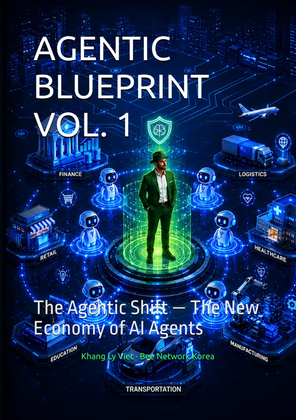 AGENTIC BLUEPRINT VOL. 1: The Agentic Shift — The New Economy of AI Agents