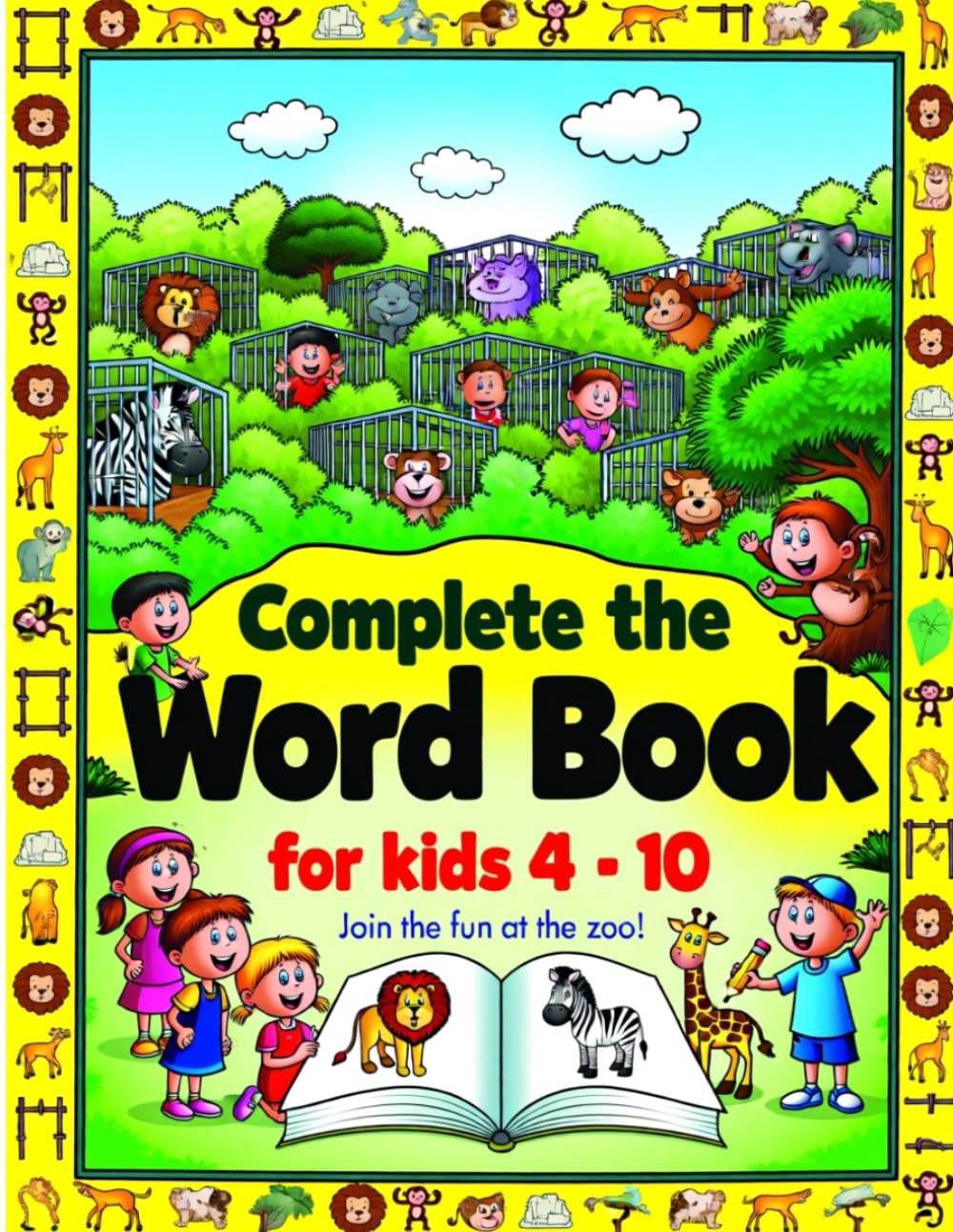 Complete the Word Book for Kids 4 - 10: Animals in the Zoo