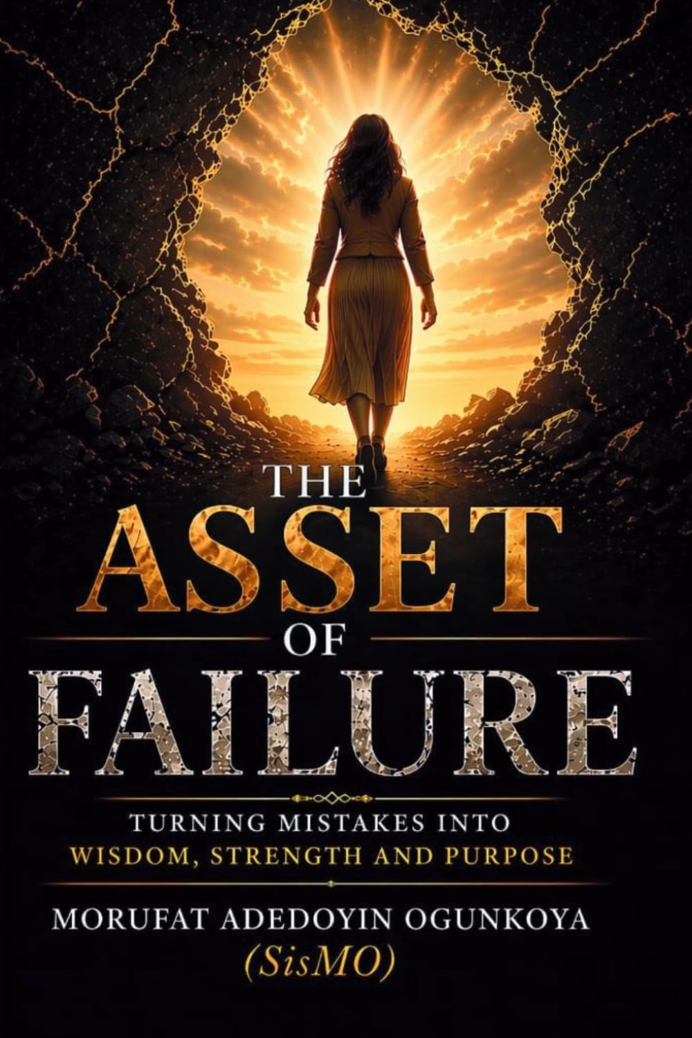 THE ASSET OF FAILURE: TURNING MISTAKES INTO WISDOM, STRENGTH AND PURPOSE