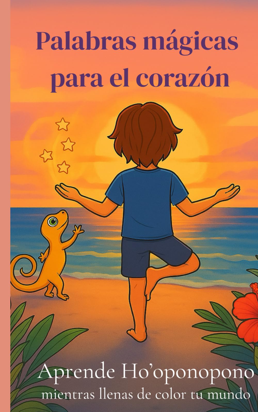 Palabras mágicas para el corazón. Orión: Aprende Ho'oponopono mientras llenas de color tu mundo