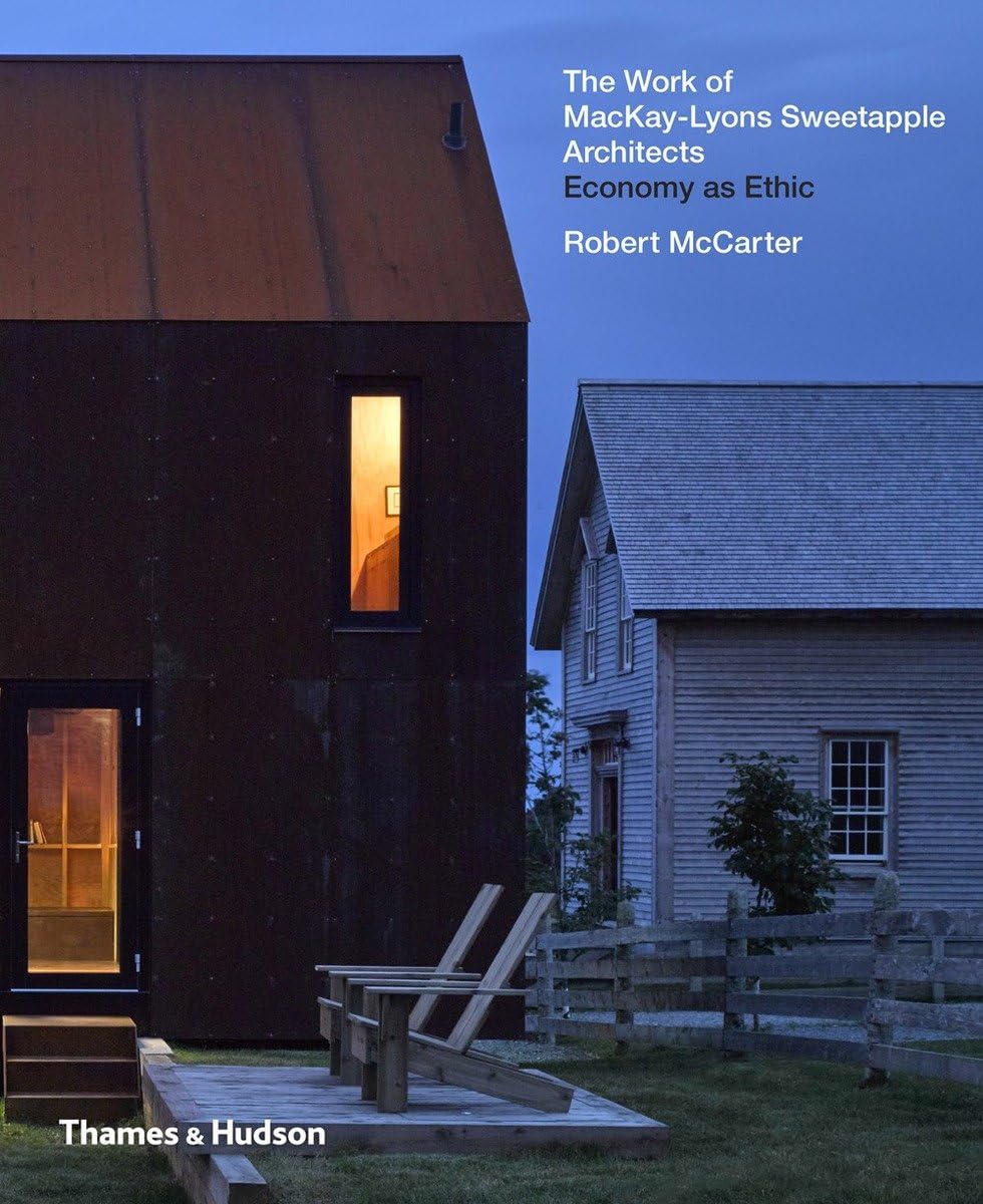The Work of MacKay-Lyons Sweetapple Architects