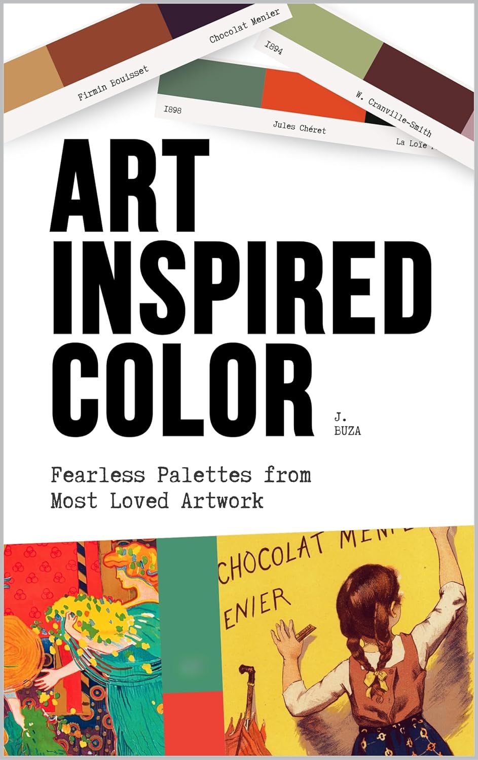 Art Inspired Color: Fearless Palettes From Most Loved Artworks (Art Inspired Color Books)      [Print Replica] Kindle Edition