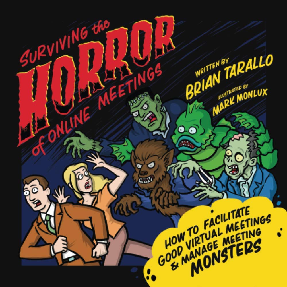 Surviving the Horror of Online Meetings: How to Facilitate Good Virtual Meetings & Manage Meeting Monsters