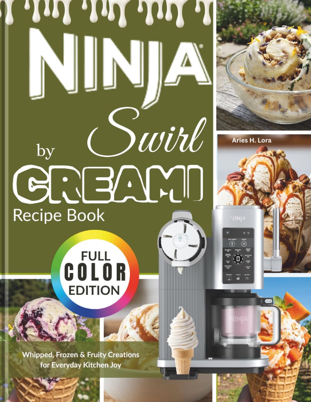 Ninja Swirl by Creami Recipe Book: Whipped, Frozen & Fruity Creations for Everyday Kitchen Joy