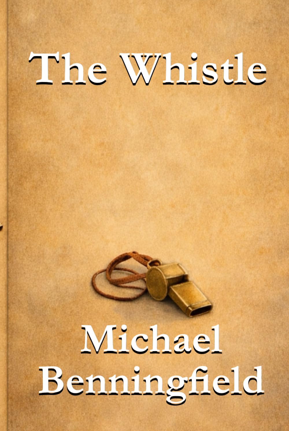 The Whistle: The Whistle: A Comin of Age Novel of Friendship, Faith, and Letting Go