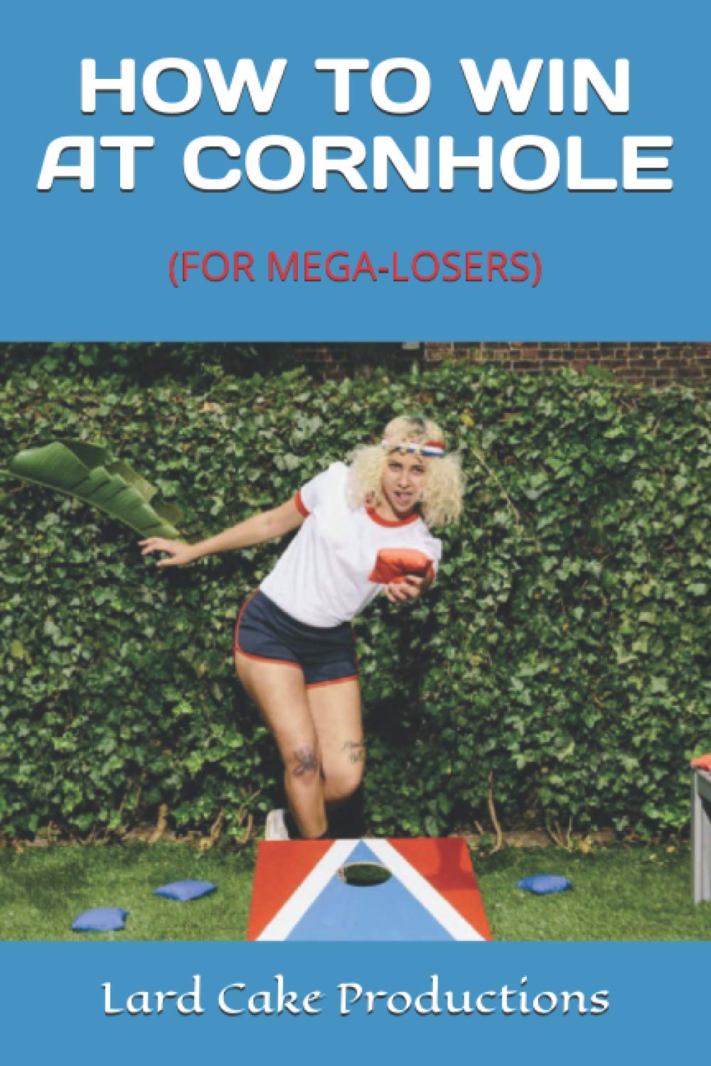HOW TO WIN AT CORNHOLE (FOR MEGALOSERS) Productions, Lard Cake