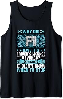 Pi Day - Drivers License Revoked Didn't Know When to Stop Tank Top