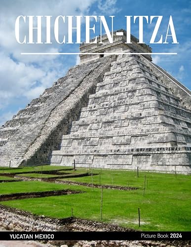 Chichen-itza: A Visual Journey through the Ancient Marvels of Chichen Itza - Coffee Table Picture Book or Perfect Gift for tourism &amp; travel lovers.....Relaxing &amp; Meditation.