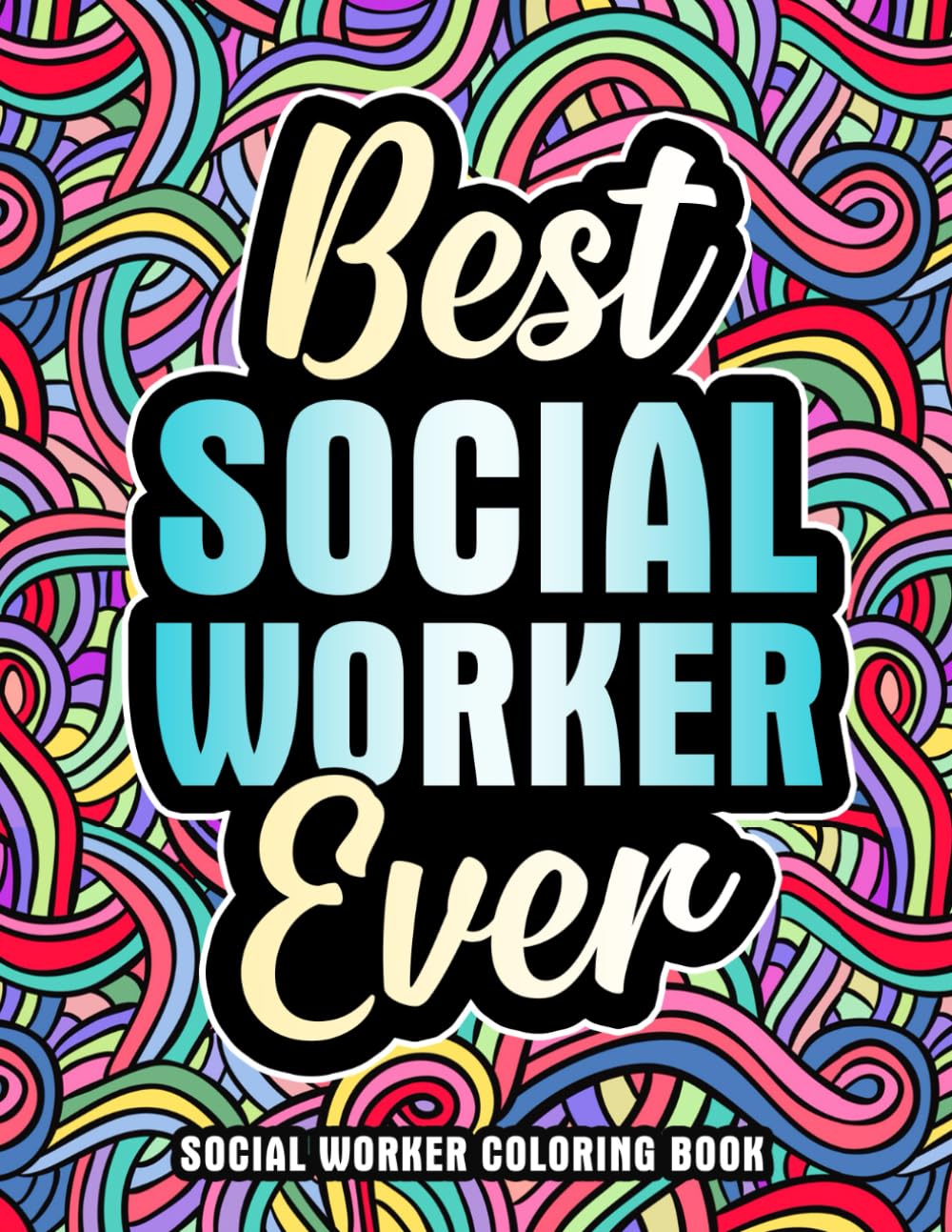 Social Worker Coloring Book: A Funny Social Worker Gift for Women and Men for Appreciation