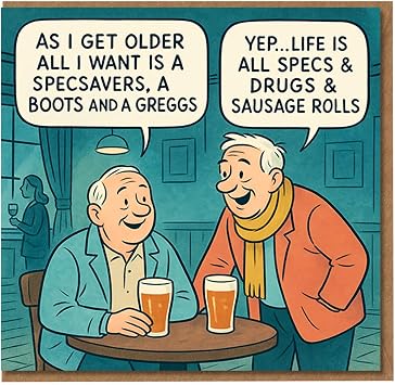 Funny Birthday Card - Pub Banter with Two Older Gents and Pints - Specs & Drugs & Sausage Rolls Joke - British Humour