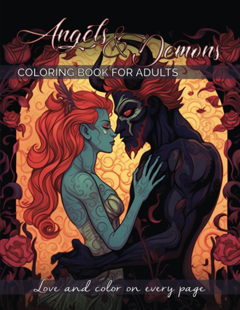Angels and Demons Coloring Books For Adults: A Coloring Book Featuring Romantic Angels and Demons for Stress Relief & Relaxation (Love And Color On Every Page)