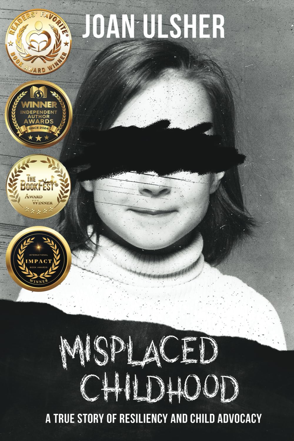 MISPLACED CHILDHOOD: A TRUE STORY OF RESILIENCY AND CHILD ADVOCACY