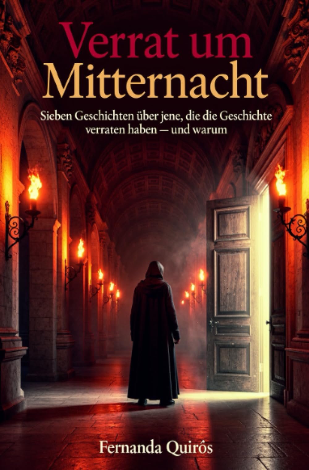 Verrat um Mitternacht: Sieben Geschichten über jene, die die Geschichte verraten haben — und warum