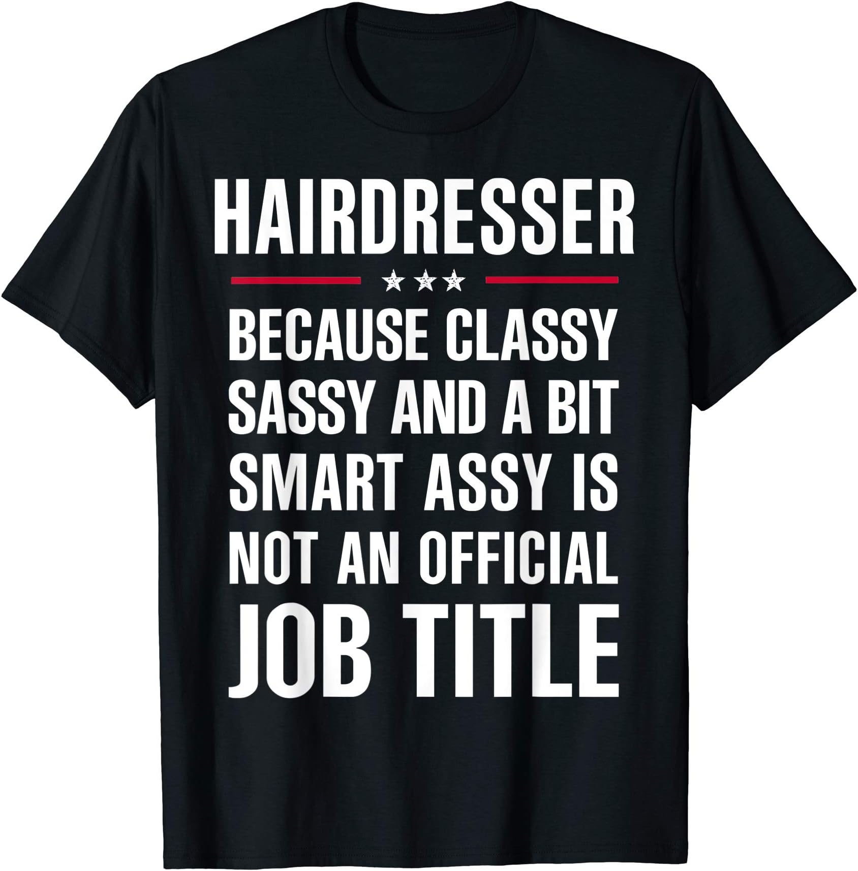 Inked CreationGift For Classy Sassy Smart Assy HAIRDRESSER T-Shirt