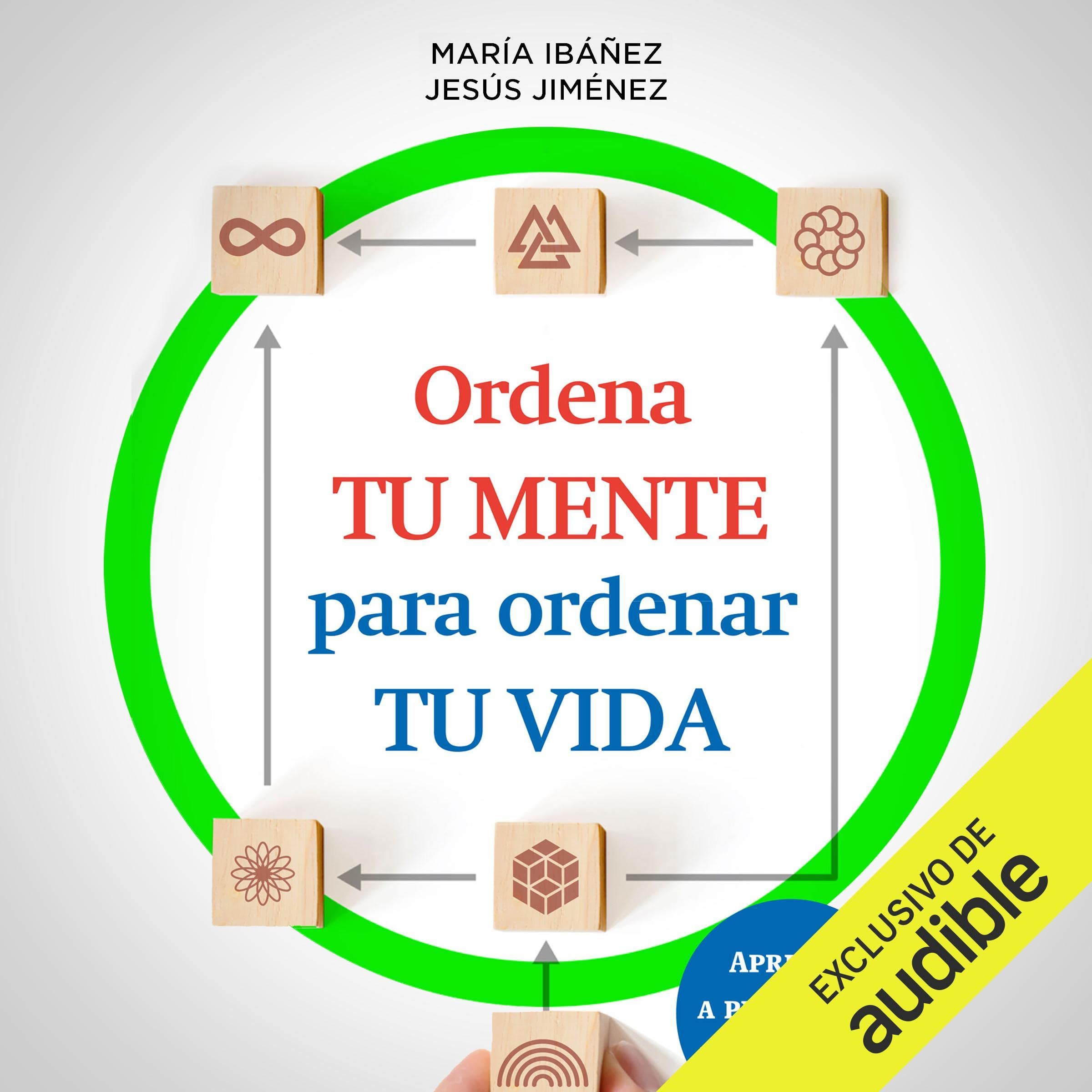 Ordena tu mente para ordenar tu vida