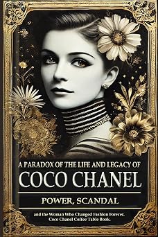 A Paradox of the Life and Legacy of Coco Chanel The Chanel brand history How Coco Chanel built a fashion empire, redefined femininity, and survived ... legacy Autobiography of Coco Chanel