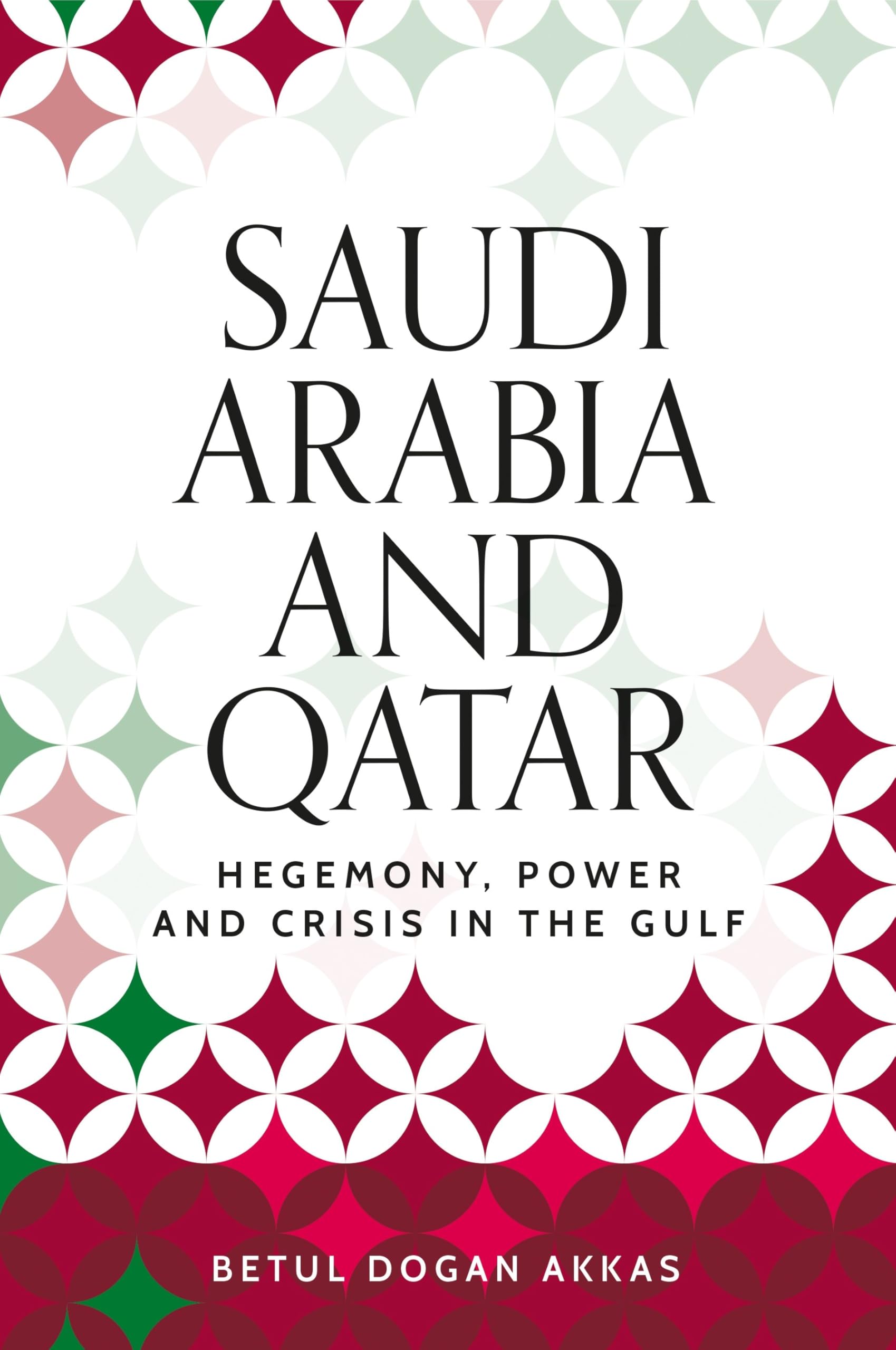 Saudi Arabia and Qatar: Hegemony, power and crisis in the Gulf (Identities and Geopolitics in the Middle East)