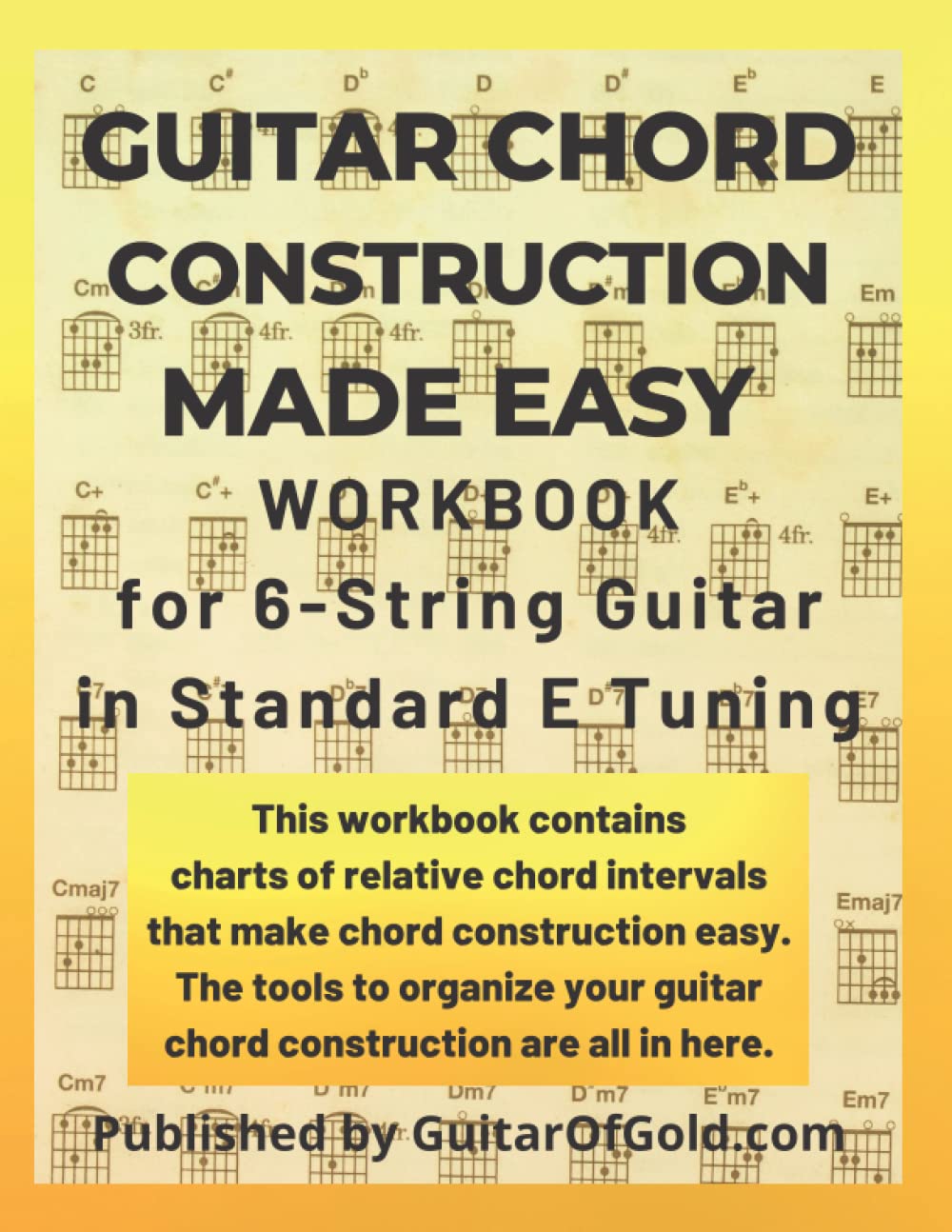 Guitar Chord Construction Made Easy: Workbook for 6-String Guitar in Standard E Tuning