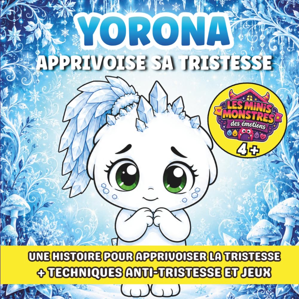 Yorona apprivoise sa tristesse: Une histoire pour les enfants sensibles et hypersensibles qui ressentent tout très fort — Accueillir et gérer ses émotions, dès 4 ans (Les Minis-Monstres des émotions)
