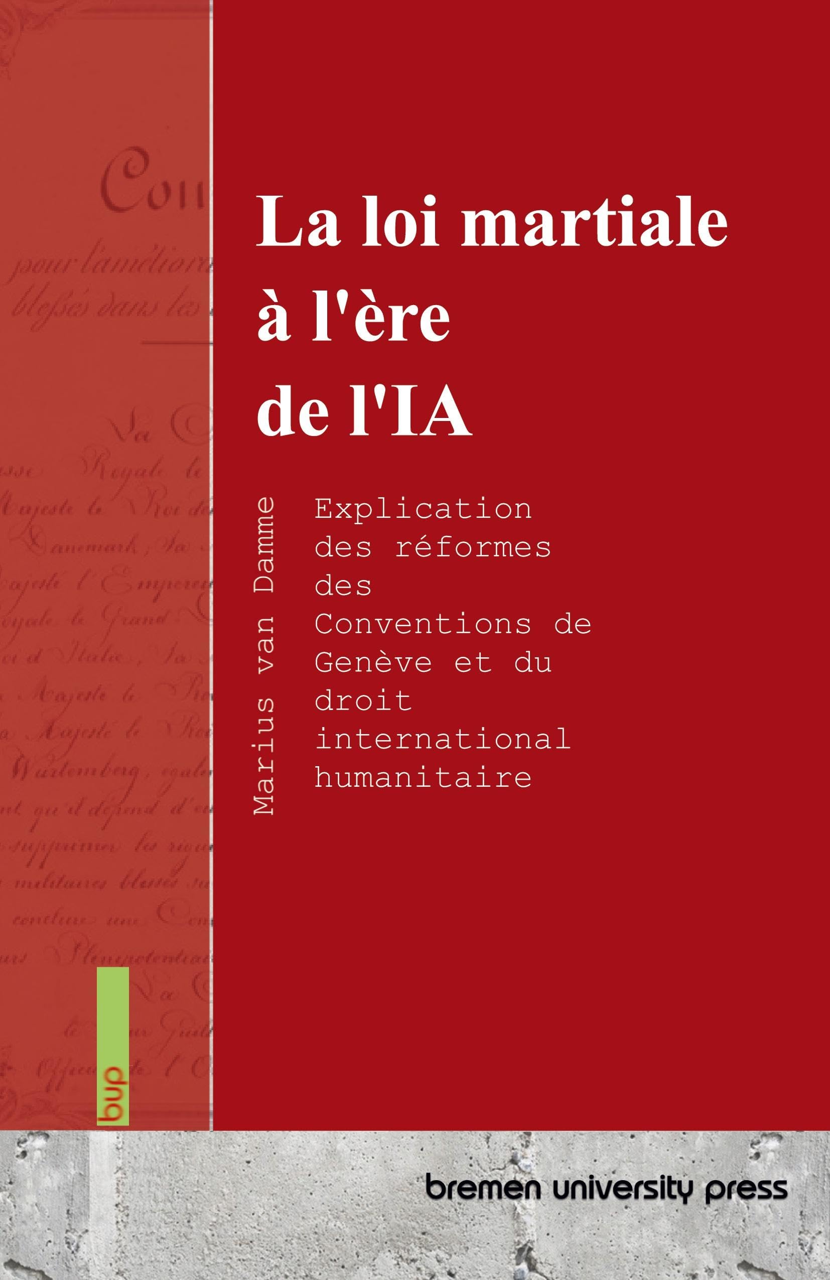 La loi martiale à l'ère de l'IA: Explication des réformes des Conventions de Genève et du droit international humanitaire