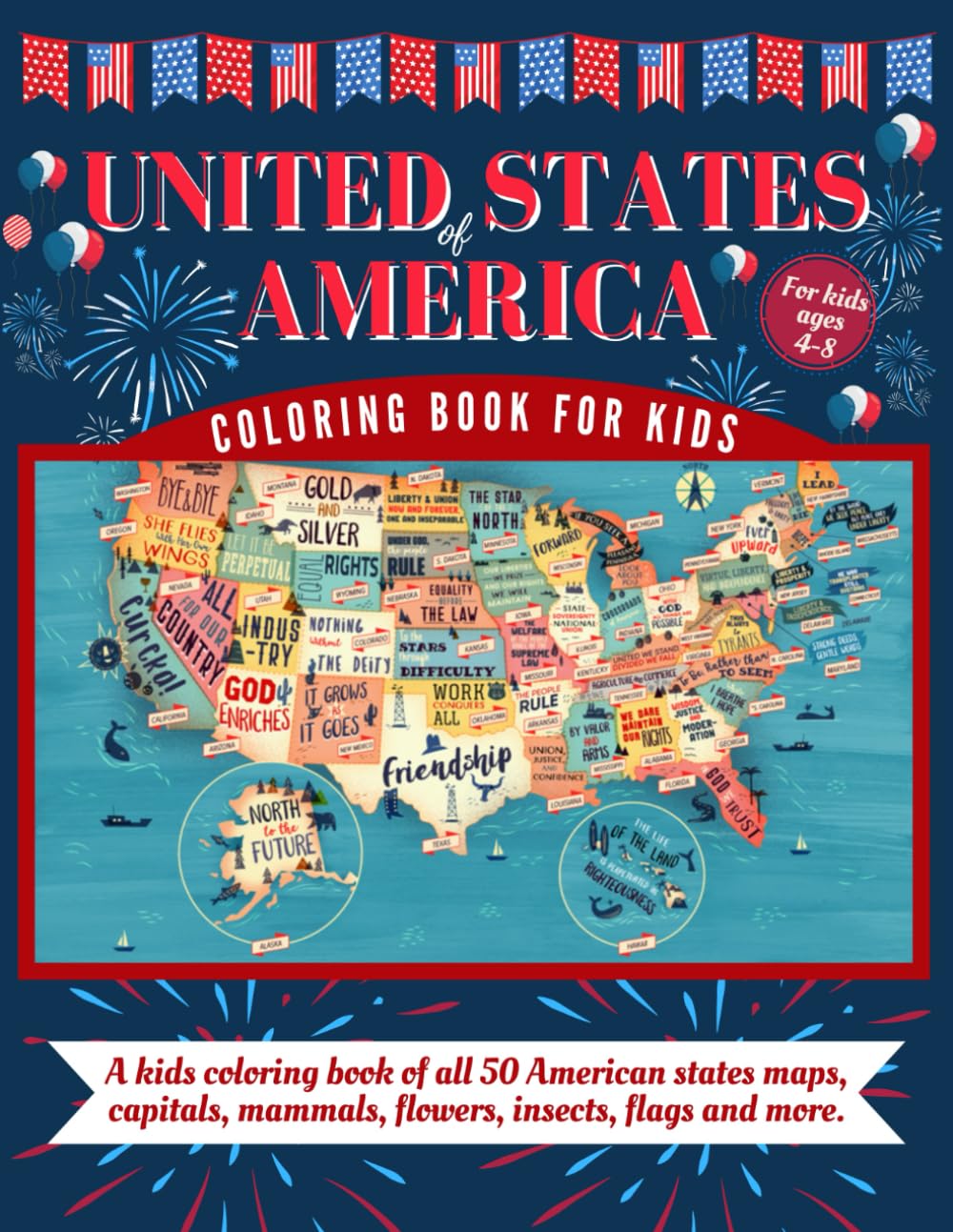 United States of America Coloring Book for Kids Ages 4-8: A kids coloring book of all 50 American states Maps, Capitals, Mammals, Birds, Flowers,Insects, Flags and more.