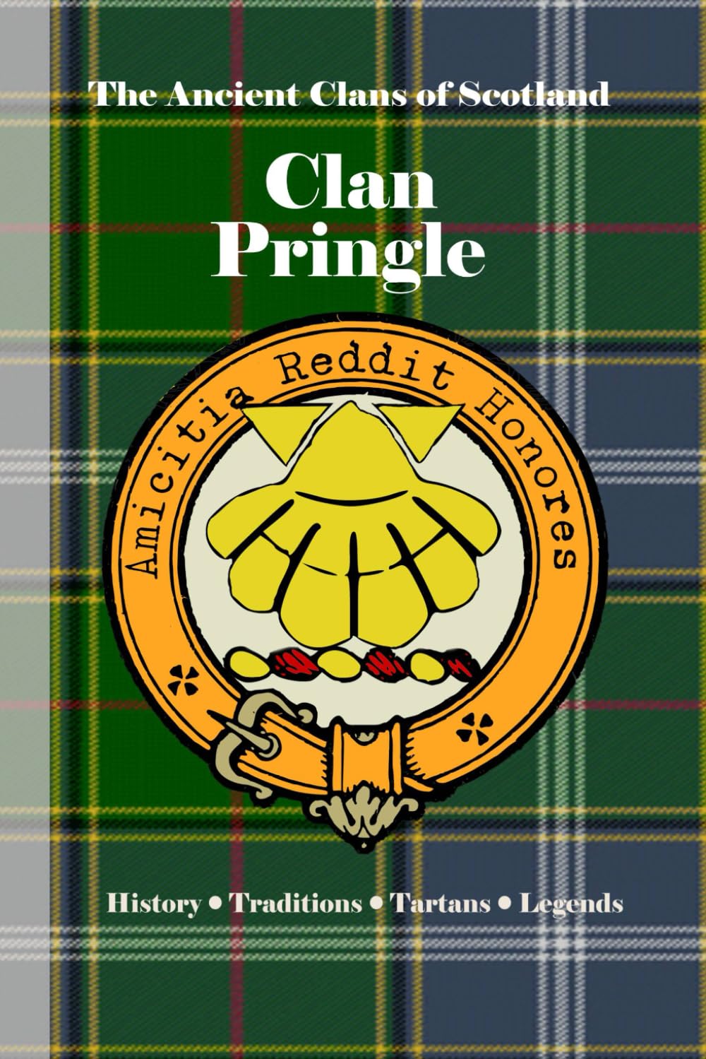 Clan Pringle: A Concise History of Scotland’s Pringles of Smailholm and the Border March (The Ancient Clans of Scotland)