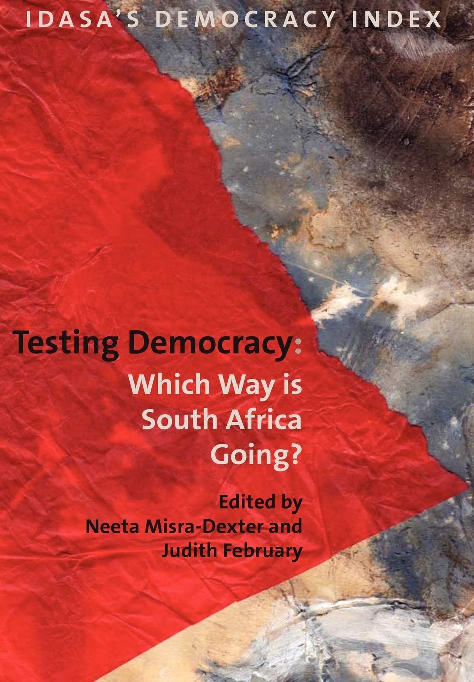 Testing Democracy: Which Way is South Africa Going? (Idasa's Democracy Index)