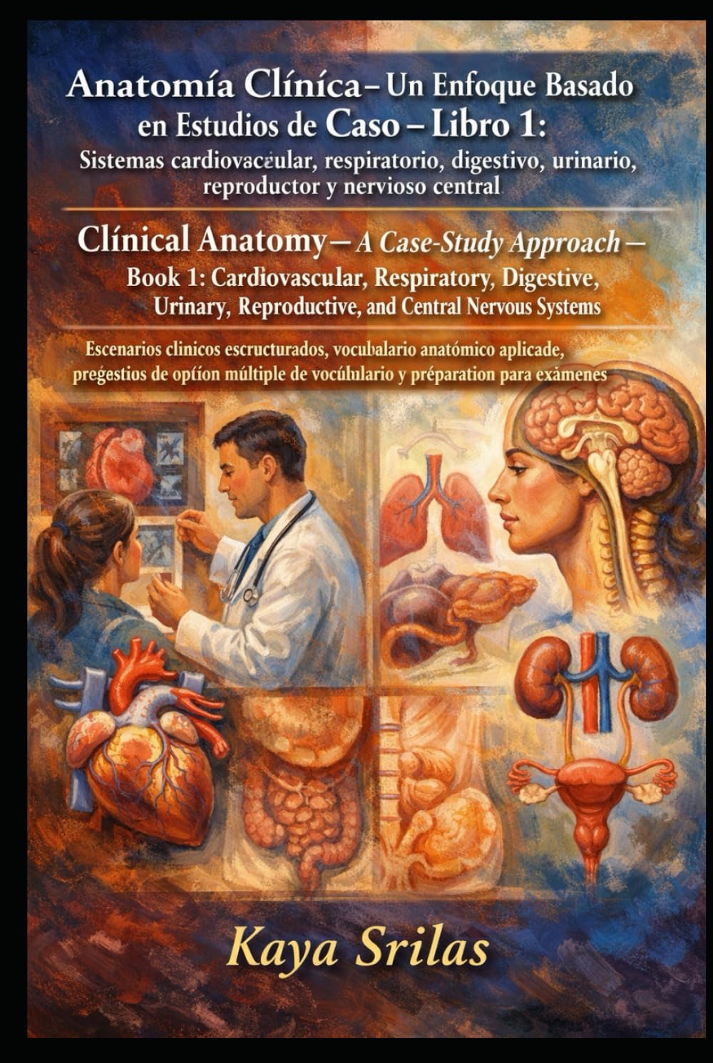 Anatomía Clínica — Un Enfoque Basado en Estudios de Caso – Libro 1: Sistemas cardiovascular, respiratorio, digestivo, urinario, reproductor y nervioso ... — Un Enfoque Basado en Estudios de Caso)